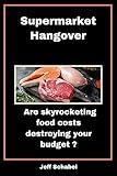 Supermarket Hangover. Here are proven ways to cut food costs.: Retired Butcher Reveals Secrets to Saving Money on Beef, Chicken, Pork, Seafood, and Deli meat. Reduce your costs by 50% or more.