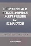 Electronic Scientific, Technical, and Medical Journal Publishing and Its Implications: Report of a Symposium