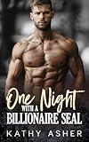 One Night with a Billionaire SEAL: A Small Town Fake Fiance Romance (Small Town Billionaires)