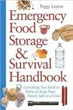 Emergency Food Storage & Survival Handbook: Everything You Need to Know to Keep Your Family Safe in a Crisis by Peggy Layton