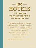 150 Hotels You Need To Visit Before You Die