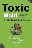 Toxic Mold: | Essential Health Solutions, Home Safety Tips & Practical Recovery Tools for Families (Ages 18+)