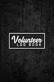 Volunteer Log Book: Work Hours Log For Volunteer - Community Service Log Book - Volunteering Journal Notebook - Logbook Dairy To Record ( Volunteer Appreciation Gifts )