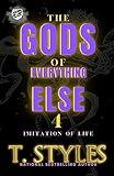 The Gods of Everything Else 4: Imitation Of Life (The Cartel Publications Presents) (War Series Book 16)
