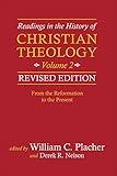 Readings in the History of Christian Theology, Volume 2, Revised Edition: From the Reformation to the Present