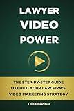 Lawyer Video Power: The Step-By-Step Guide to Build Your Law Firm's Video Marketing Strategy