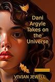 Dani Argyle Takes on the Universe