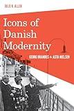 Icons of Danish Modernity: Georg Brandes and Asta Nielsen (New Directions in Scandinavian Studies)