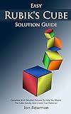 Easy Rubik's Cube Solution Guide: Complete With Detailed Pictures To Help You Master The Cube Quickly And Create Cool Patterns!