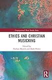 Ethics and Christian Musicking (Congregational Music Studies Series)