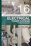 Reeds Vol 16: Electrical Power Systems for Marine Engineers (Reeds Marine Engineering and Technology Series)