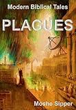 Plagues: A Modern Biblical Tale (Modern Biblical Tales)