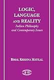 Logic, Language and Reality: Indian Philosophy and Contemporary Issues