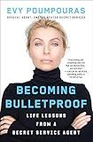 Becoming Bulletproof: Protect Yourself, Read People, Influence Situations, and Live Fearlessly