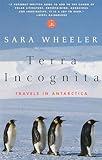 Terra Incognita: Travels in Antarctica