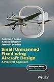 Small Unmanned Fixed-wing Aircraft Design: A Practical Approach (Aerospace Series)