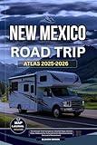 NEW MEXICO ROAD TRIP ATLAS 2025-2026: The Ultimate Travel Companion: Detailed Maps, National Parks, Hidden Gems, Culture & Scenic Adventures Across the ... Enchantment (ADVENTURER'S TRAVELS Book 13)