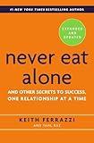 Never Eat Alone, Expanded and Updated: And Other Secrets to Success, One Relationship at a Time