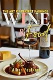 Food & Wine : The Art of Perfect Pairings
