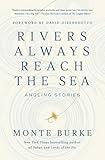 Rivers Always Reach the Sea: Angling Stories