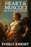 Heart & Muscle 2: Rise of the Reluctant Giant (The Alexandrie Chronicles)