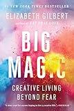 Big Magic: Creative Living Beyond Fear