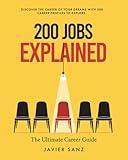 200 Jobs Explained: The Ultimate Career Guide. Discover the career of your dreams with 200 career profiles to explore