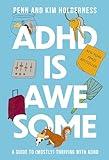 ADHD is Awesome: A Guide to (Mostly) Thriving with ADHD