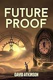 Future Proof: The Time Travel Novel That Everyone's Talking About. Don't miss it.