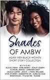 Shades of AMBW: Asian Men Black Women Short Story Collection | BWAM Anthology | Micro Fiction | Flash Fiction | Short Stories