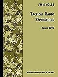 Tactical Radio Operations: The Official U.S. Army Field Manual FM 6-02.53 (August 2009 revision)