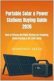 Portable Solar & Power Stations Buying Guide 2026: How to Choose the Right System for Camping, Home Backup & Off-Grid Living