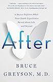 After: A Doctor Explores What Near-Death Experiences Reveal about Life and Beyond