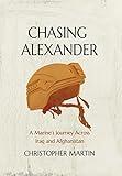 Chasing Alexander: A Marine's Journey Across Iraq and Afghanistan
