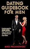 Dating Guidebook for Men: A Proactive Approach to Online Dating, Dating, Self Improvement and Finding the Woman of Your Dreams