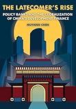 The Latecomer's Rise: Policy Banks and the Globalization of China's Development Finance (Cornell Studies in Money)
