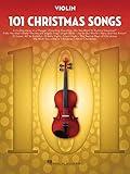 101 Christmas Songs for Violin | Holiday Sheet Music and Songbook for Beginner and Intermediate Players | Easy Violin Christmas Music Book with Festive Carols for Students and Teachers