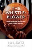 The Whistleblower: Rooting for the Ref in the High-Stakes World of College Basketball