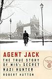 Agent Jack: The True Story of MI5's Secret Nazi Hunter