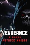 Vengeance: A Vigilante Justice / Revenge Thriller