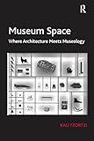 Museum Space: Where Architecture Meets Museology