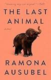 The Last Animal: A Novel