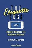 The Etiquette Edge: The Unspoken Rules for Business Success