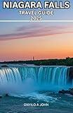 Niagara Falls Travel Guide 2025: Roar & Wonder. your Companion to Nature's Mighty Masterpiece