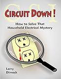 Circuit Down: How to Solve That Household Electrical Mystery