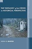 The Theology of the Cross in Historical Perspective (Distinguished Dissertations in Christian Theology)