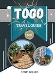 TOGO TRAVEL GUIDE 2025: Exploring Festivals, Culture, Natural Wonders, and Business Opportunities