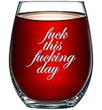 Fuck This Fucking Day Funny Stemless Wine Glass 15oz- Birthday or Christmas Gift For Office Coworkers Mom Dad - Sarcastic Gag Presents For Him Her Women Mother Best Friend