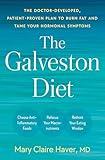 The Galveston Diet: The Doctor-Developed, Patient-Proven Plan to Burn Fat and Tame Your Hormonal Symptoms