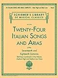 24 Italian Songs & Arias Complete: Medium High and Medium Low Voice (Schirmer's Library of Musical Classics)